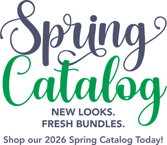 Spring Forward - New Looks. Fresh Bundles. Shop our 2026 Spring Catalog Today!